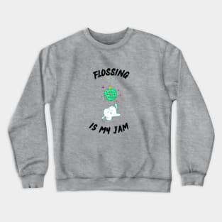 Flossing is my Jam Crewneck Sweatshirt